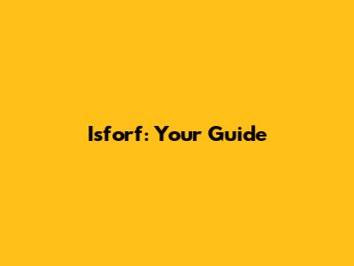 Isforf: Your Guide