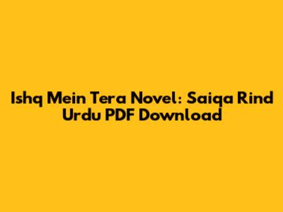 Ishq Mein Tera Novel: Saiqa Rind Urdu PDF Download