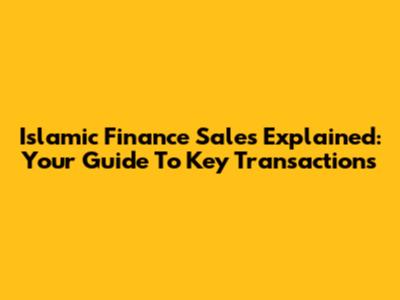 Islamic Finance Sales Explained: Your Guide To Key Transactions
