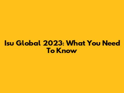 Isu Global 2023: What You Need To Know