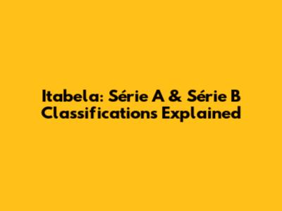 Itabela: Série A & Série B Classifications Explained
