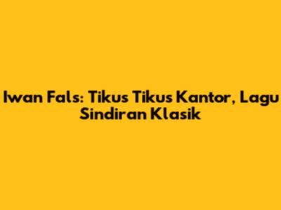 Iwan Fals: Tikus Tikus Kantor, Lagu Sindiran Klasik