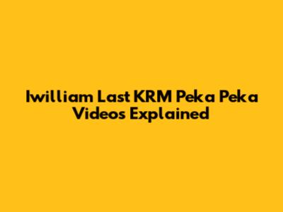Iwilliam Last KRM Peka Peka Videos Explained
