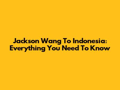 Jackson Wang To Indonesia: Everything You Need To Know