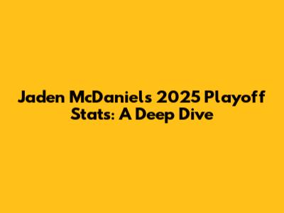 Jaden McDaniels' 2025 Playoff Stats: A Deep Dive