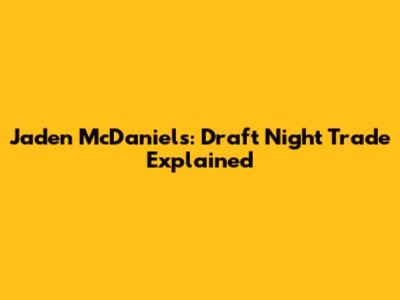 Jaden McDaniels: Draft Night Trade Explained