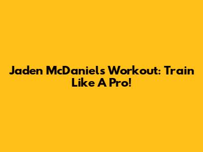 Jaden McDaniels Workout: Train Like A Pro!