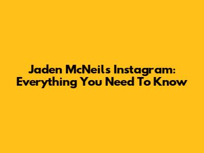 Jaden McNeil's Instagram: Everything You Need To Know