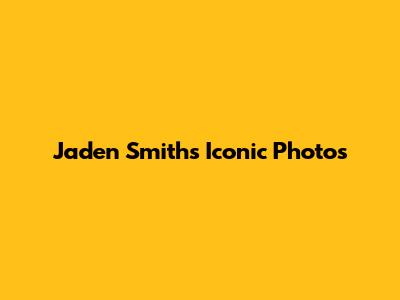 Jaden Smith's Iconic Photos