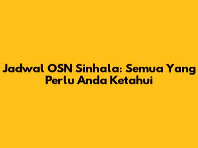 Jadwal OSN Sinhala: Semua Yang Perlu Anda Ketahui
