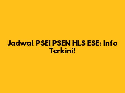 Jadwal PSEI PSEN HLS ESE: Info Terkini!