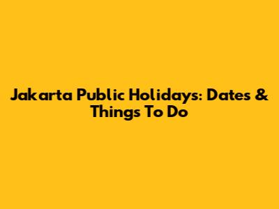 Jakarta Public Holidays: Dates & Things To Do
