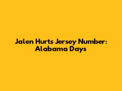 Jalen Hurts' Jersey Number: Alabama Days