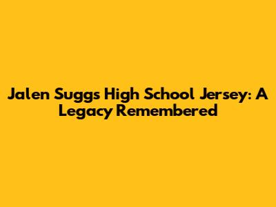 Jalen Suggs' High School Jersey: A Legacy Remembered