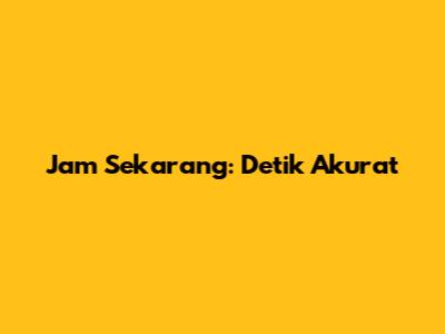Jam Sekarang: Detik Akurat