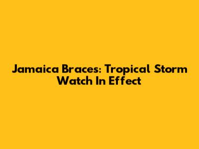 Jamaica Braces: Tropical Storm Watch In Effect
