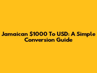 Jamaican $1000 To USD: A Simple Conversion Guide