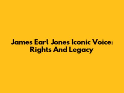 James Earl Jones' Iconic Voice: Rights And Legacy