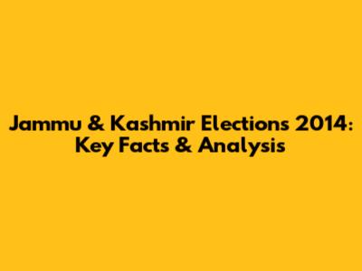 Jammu & Kashmir Elections 2014: Key Facts & Analysis