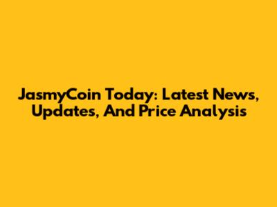 JasmyCoin Today: Latest News, Updates, And Price Analysis