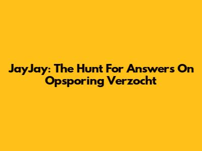 JayJay: The Hunt For Answers On Opsporing Verzocht