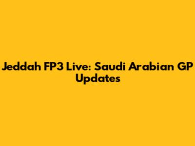 Jeddah FP3 Live: Saudi Arabian GP Updates