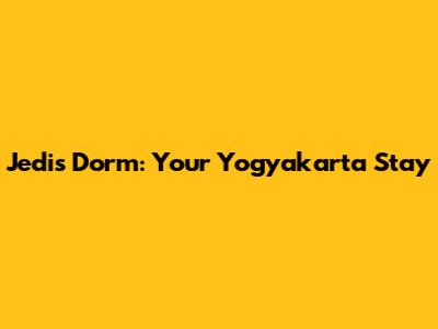 Jedi's Dorm: Your Yogyakarta Stay