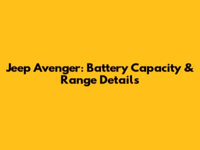 Jeep Avenger: Battery Capacity & Range Details