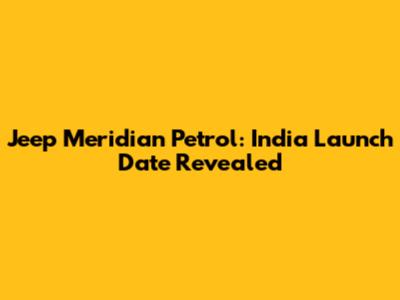Jeep Meridian Petrol: India Launch Date Revealed