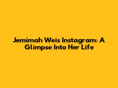 Jemimah Wei's Instagram: A Glimpse Into Her Life