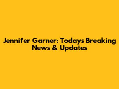 Jennifer Garner: Today's Breaking News & Updates