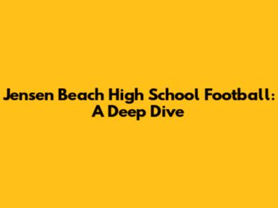 Jensen Beach High School Football: A Deep Dive