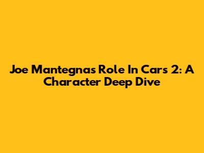 Joe Mantegna's Role In Cars 2: A Character Deep Dive