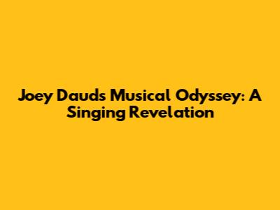 Joey Daud's Musical Odyssey: A Singing Revelation
