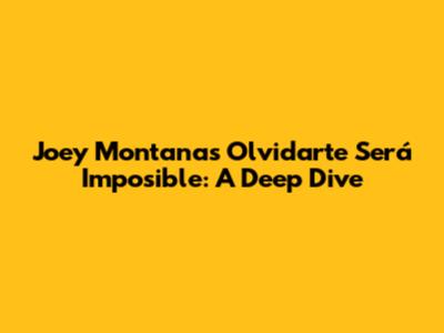 Joey Montana's 'Olvidarte Será Imposible': A Deep Dive