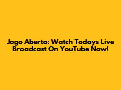 Jogo Aberto: Watch Today's Live Broadcast On YouTube Now!