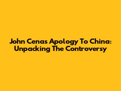 John Cena's Apology To China: Unpacking The Controversy