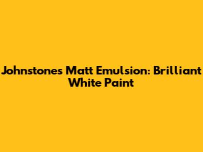 Johnstone's Matt Emulsion: Brilliant White Paint
