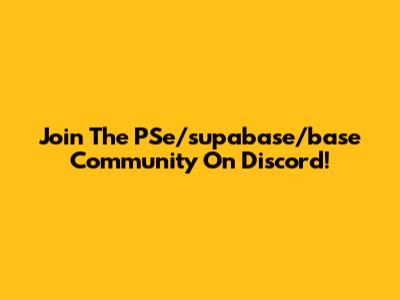 Join The PSe/supabase/base Community On Discord!