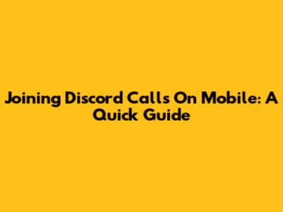 Joining Discord Calls On Mobile: A Quick Guide