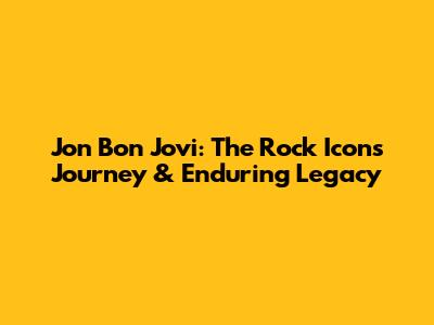 Jon Bon Jovi: The Rock Icon's Journey & Enduring Legacy