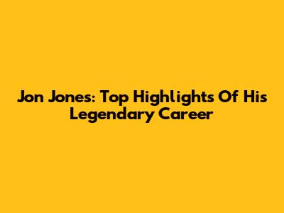 Jon Jones: Top Highlights Of His Legendary Career