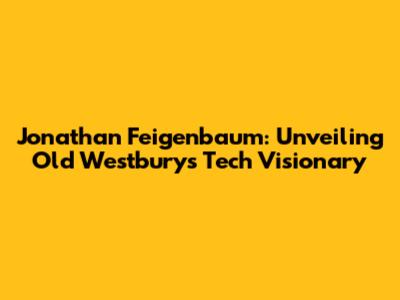 Jonathan Feigenbaum: Unveiling Old Westbury's Tech Visionary