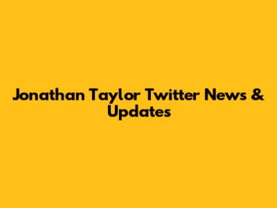 Jonathan Taylor Twitter News & Updates