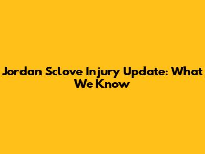 Jordan Sclove Injury Update: What We Know