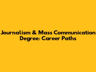 Journalism & Mass Communication Degree: Career Paths