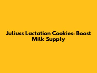 Julius's Lactation Cookies: Boost Milk Supply
