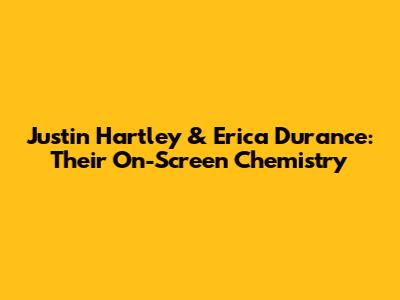 Justin Hartley & Erica Durance: Their On-Screen Chemistry