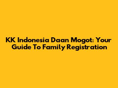 KK Indonesia Daan Mogot: Your Guide To Family Registration