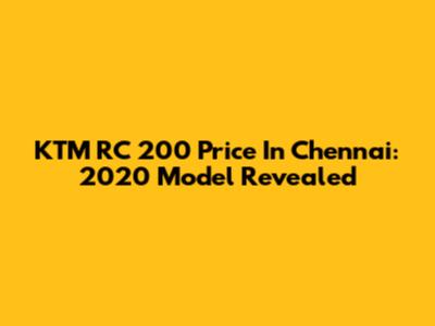 KTM RC 200 Price In Chennai: 2020 Model Revealed